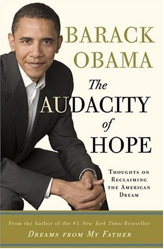THE AUDACITY OF HOPE: THOUGHTS ON RECLAIMING THE AMERICAN DREAM